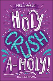 Cover of: Holy crushamoly! | Thalia Kalkipsakis
