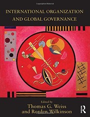 International Organization and Global Governance by Thomas G. Weiss, Rorden Wilkinson