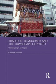 Tradition, democracy and the townscape of Kyoto by Christoph Brumann