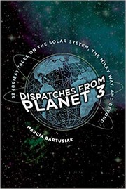 Dispatches from planet 3 by Marcia Bartusiak