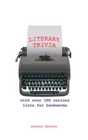 Cover of: Literary Trivia: Over 300 Curious Lists for Bookworms