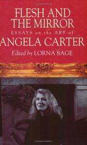 Cover of: Flesh and the mirror: essays on the art of Angela Carter