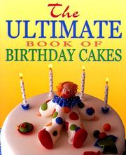 Cover of: The Ultimate Book of Birthday Cakes by Lindsay John Bradshaw, Joanna Farrow, Lisa Tilley