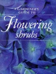 Cover of: A Gardener's Guide to Flowering Shrubs (Gardener's Guide to Series)