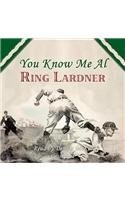 You Know Me Al by Ring Lardner