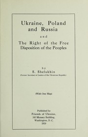 Ukraine, Poland, and Russia and the right of the free disposition of the peoples by Serhiĭ Shelukhyn