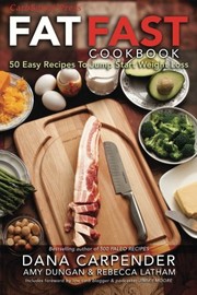 Cover of: Fat Fast Cookbook: 50 Easy Recipes to Jump Start Your Low Carb Weight Loss