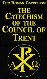The Catechism of the Council of Trent by Catholic Church