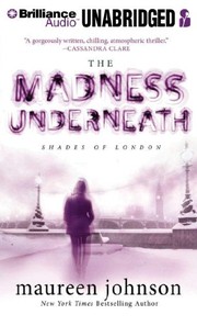 Cover of: The Madness Underneath by Maureen Johnson - undifferentiated