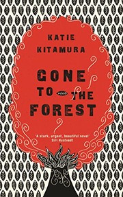Cover of: Gone to the Forest by Katie Kitamura