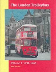 Cover of: The London Trolleybus Volume 1 1931-1945 by Ken Blacker