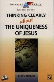 Cover of: Thinking Clearly About the Uniqueness of Jesus (Thinking Clearly) by Chris Wright