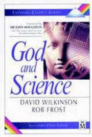 Cover of: Thinking Clearly About God and Science (Thinking Clearly) by David A. Wilkinson, Rob Frost