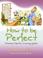 Cover of: How to Be Perfect