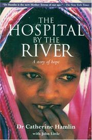 Cover of: The Hospital by the River by Catherine Hamlin, John Little