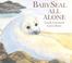 Cover of: Baby Seal All Alone