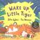 Cover of: Wake Up, Little Tiger