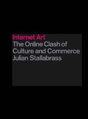 Cover of: Internet Art: The Online Clash of Culture and Commerce