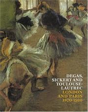 Cover of: Degas, Sickert and Toulouse-Lautrec: London and Paris 1870-1910