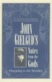 Cover of: The Mander and Mitchenson Theatre Collection presents John Gielgud's notes from the gods: playgoing in the twenties