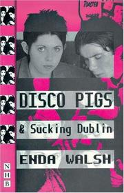 Cover of: Disco Pigs and Sucking Dublin: And, Sucking Dublin : Two Plays (Nick Hern Books)