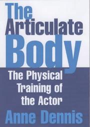 Cover of: The Articulate Body by Anne Dennis