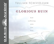 Cover of: Glorious Ruin by Tullian Tchividjian