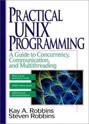 Cover of: Practical UNIX programming: a guide to concurrency, communication, and multithreading