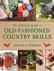 The ultimate guide to old-fashioned country skills by Abigail R. Gehring