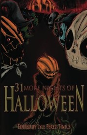 Cover of: 31 More Nights of Halloween by Joshua Skye, Ben McElroy, Jay Wilburn, Denise Stanley, Jonathan Templar, D. R. Pinney, Benny Alano, Charles Austin Muir, J. Rodimus Fowler