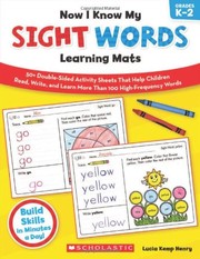 Cover of: Now I Know My Sight Words Learning Mats: 50+ Double-Sided Activity Sheets That Help Children Read, Write, and Really Learn More Than 100 High-Frequency Words