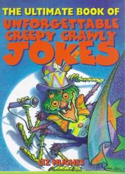 Cover of: The Ultimate Book of Unforgettable Creepy Crawly Jokes by Liz Hughes