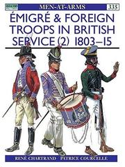 Cover of: Émigré and Foreign Troops in British Service (2): 1803-15 by Rene Chartrand