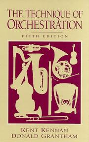 The technique of orchestration by Kent Wheeler Kennan, Donald Grantham, Kent Kennan