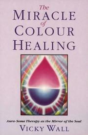 Cover of: The Miracle of Color Healing by Vicky Wall