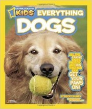 Cover of: National Geographic Kids Everything Dogs: All the Canine Facts, Photos, and Fun That You Can Get with Your Paws On! By Becky Baines [Paperback]
