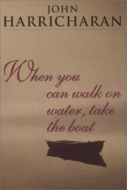 Cover of: When You Can Walk on Water, Take the Boat by John Harricharan