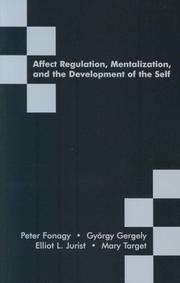 Cover of: Affect Regulation, Mentalization, and the Development of the Self by Peter Fonagy, Gergely Gyorgy, Elliot L. Jurist, Mary Target