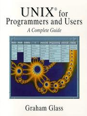UNIX for programmers and users by Graham Glass, King Ables