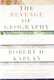 The Revenge of Geography by Robert D. Kaplan