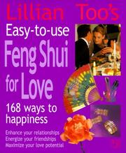 Cover of: Lillian Too's Easy-To-Use Feng Shui For Love: 168 Ways To Happiness--Enhance Your Relationships Energize Your Friendships, Maximize Your Love Potential