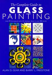 Cover of: The Complete Guide to Glass Painting: Over 90 Techniques with 25 Original Projects and 400 Motifs