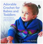 Cover of: Adorable crochet for babies and toddlers by Lesley Stanfield