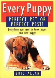 Cover of: Every Puppy: Perfect Pet or Perfect Pest?: Everything You Need to Know About Your New Puppy