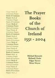 Cover of: Prayer Books of the Church of Ireland 1551-2004 by Michael Kennedy, Richard Clarke