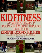 Cover of: Kid fitness: a complete shape-up program from birth through high school
