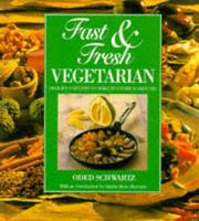 Cover of: Fast and Fresh Vegetarian: Delicious Recipes to Make in under 30 Minutes