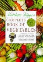 Cover of: Matthew Biggs's Complete Book of Vegetables