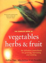 Cover of: Complete Book of Vegetables, Herbs and Fruit by Matthew Biggs, Jekka Mcvicar, Bob Flowerdew