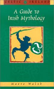 Cover of: A Guide to Irish Mythology (Celtic Ireland) by Maeve Walsh